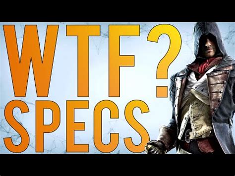 Assassin S Creed Unity Pc Specs Revealed Wtf Youtube