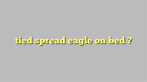 tied spread eagle on bed Công lý Pháp Luật