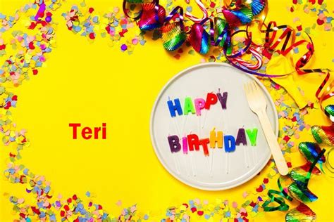 Happy Birthday Teri Happy Birthday Wishes