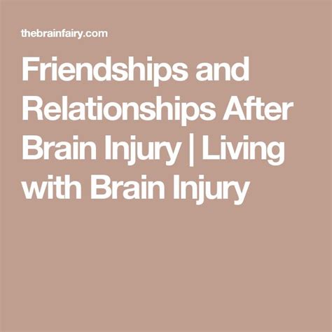 Friendships And Relationships After Brain Injury Living With Brain
