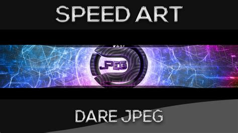 Dare Jpeg Youtube Banner Speed Art By Hexsproduction Youtube