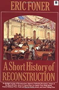 The southern part of the nation was in need of governmental, economical, and social repair after losing the civil war. A Short History of Reconstruction (Eric Foner) | New and ...