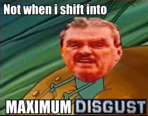 Image 726583 Not When I Shift Into Maximum Overdrive Know Your Meme