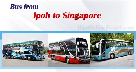 Singapore to ipoh by bus. Ipoh to Singapore buses from SGD 33.00 | BusOnlineTicket.com