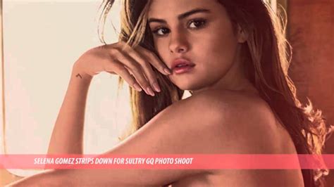 e news selena gomez strips down for sultry gq cover shoot youtube