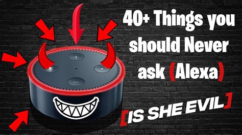 40 scary creepy and weird things to say to alexa is she evil part 2 otosection