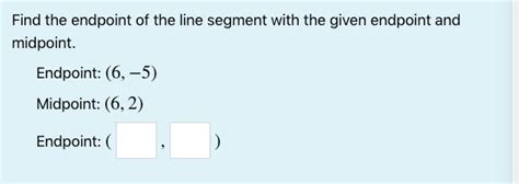 Find The Endpoint Of The Line Segment With The Given Endpoint And