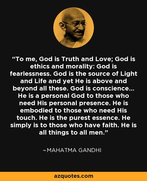 Mahatma Gandhi Quote To Me God Is Truth And Love God Is Ethics
