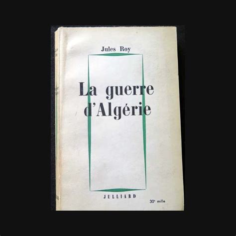 La Guerre D Algérie Jules Roy - Livre La Guerre d'Algérie écrit par Jules Roy aux éditions Julliard