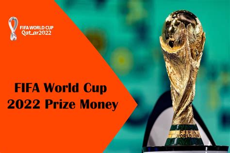 Qatar Fifa World Cup 2022 Prize Money Purse Breakdown How Much Will