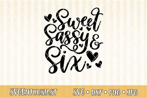 Free 210 Sweet Six And Sassy Svg Svg Png Eps Dxf File