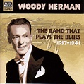 Woody Herman Ensemble: Herman, Woody: the Band That Plays the Blues ...