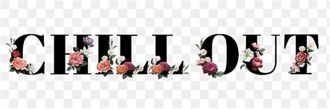 Floral Chill Out Word Typography Free Png Sticker Rawpixel