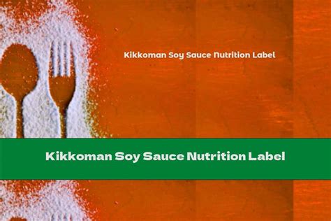 Kikkoman Soy Sauce Nutrition Label This Nutrition