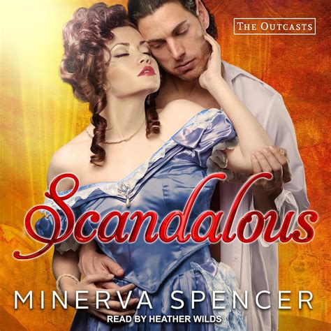 Scandalous The Outcasts Series Minerva Spencer Amazon Com Books