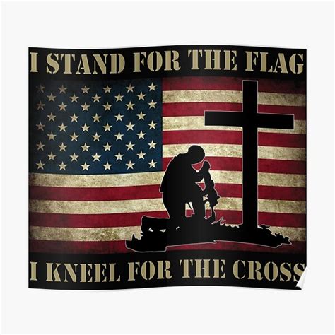 I Stand For The Flag I Kneel For The Cross American Flag Poster By