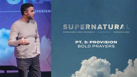 Supernatural Pt 3 Provision Bold Prayers Youtube