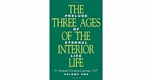 The Three Ages Of The Interior Life: Prelude of Eternal Life by ...