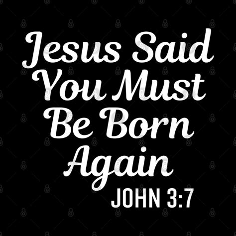 Jesus Said You Must Be Born Again Bible Verse Christian Quotes Born