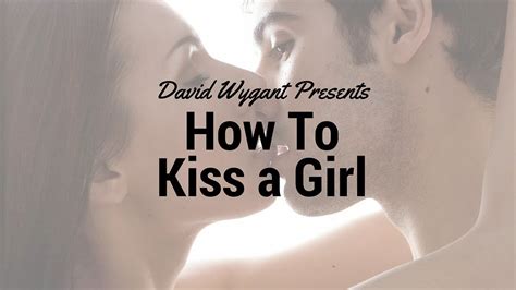 How To Kiss A Girl Youtube