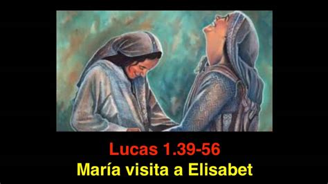 Lucas 1 39 56 María Visita A Elisabet Youtube