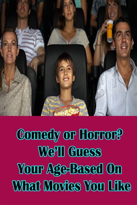 Comedy Or Horror We’ll Guess Your Age Based On What Movies You Like Movies Comedy Guess