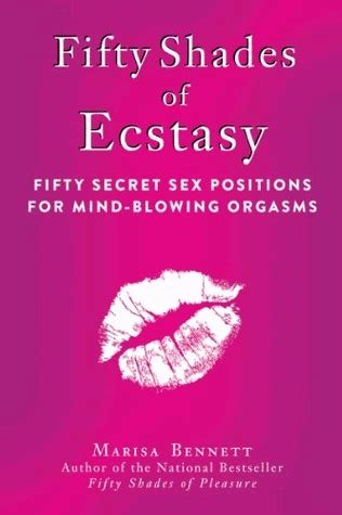 Fifty Shades Of Ecstasy Fifty Secret Sex Positions For Mind Blowing Orgasms By Marisa Bennett
