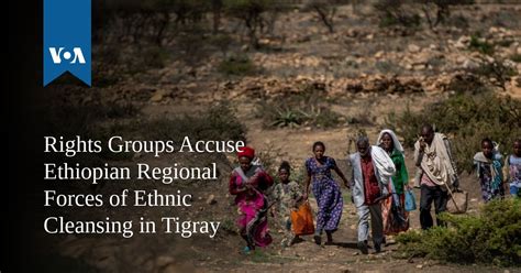 Rights Groups Accuse Ethiopian Regional Forces Of Ethnic Cleansing In