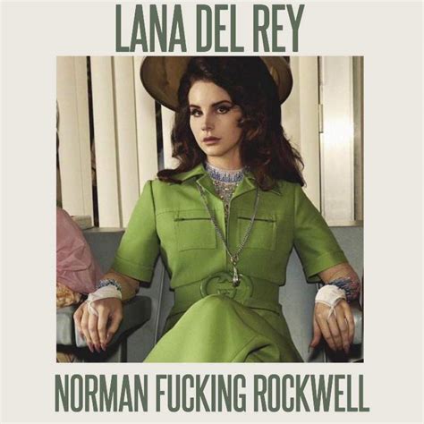 Lana Del Rey “norman Fucking Rockwell” Concept Album Lana Del Bae Amino