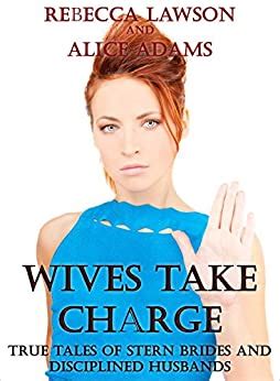 Wives Take Charge True Tales Of Stern Brides And Naughty Husbands English Edition Ebooks Em