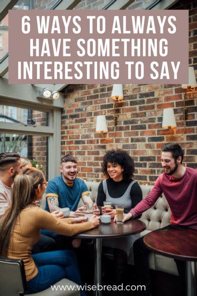 6 Ways To Always Have Something Interesting To Say