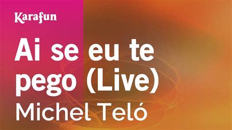 Ai Se Eu Te Pego Live Michel Teló Karaoke Version Karafun Youtube