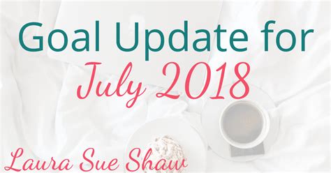 Goal Update For July 2018 Laura Sue Shaw
