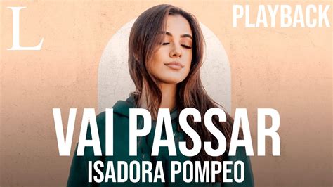 Vai Passar Isadora Pompeo Playback Letra Youtube