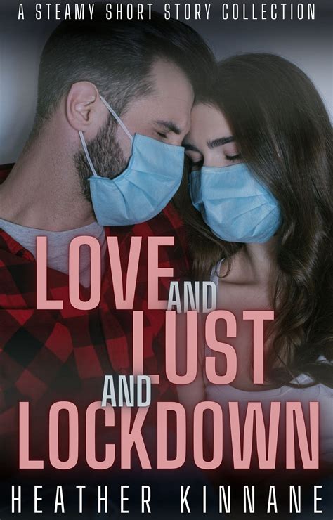 Love And Lust And Lockdown Heather Kinnanes Steamy News By Heather