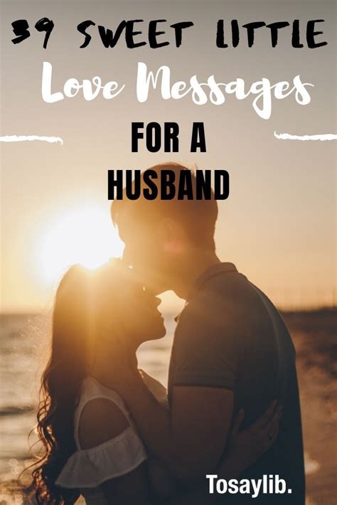 39 Sweet Little Love Messages For A Husband A Good Husband Deserves To