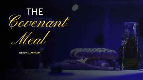 The Covenant Meal Part B With Bishop Allan Kiuna Youtube