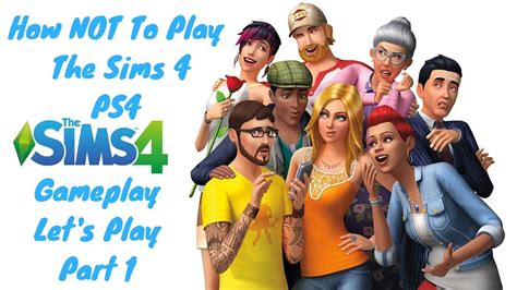 The Sims 4 Ps4 Gameplay Lets Play Part 1 How Not To Play The Sims 4