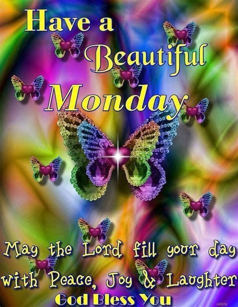 Have A Beautiful Monday Monday Monday Quotes Monday Greeting New Week