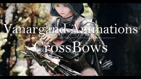 K I Skyrim Mod I Vanargand Animations I Crossbows Youtube