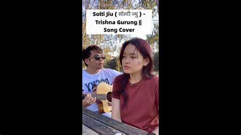 Solti Jiu Trishna Gurung Song Cover Chords Chordify