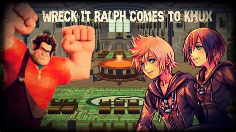Kingdom Hearts Union X Cross Wreck It Ralph World Youtube