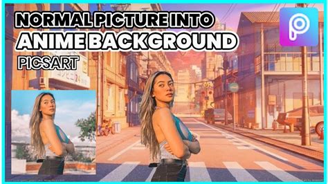How To Change The Background Of Your Picture Into Anime Picsart