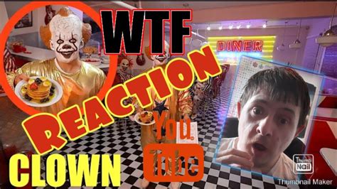 Reaction To When You See Clowns Inside Clown Restaurant Do Not Order