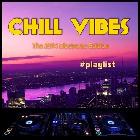 8tracks Radio Chill Vibes 2014 Electronic Edition 42 Songs Free