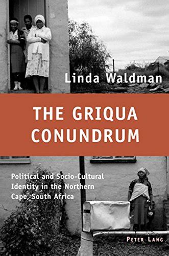 The Griqua Conundrum Political And Socio Cultural Identity In The