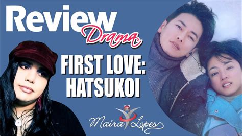 first love hatsukoi review análise resenha drama 初恋 2022 youtube