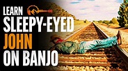 Learn Sleepy-Eyed John (Advanced) - Banjo Mountain - YouTube