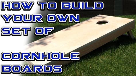 How To Build A Set Of Custom Cornhole Boards Part 1 Construction