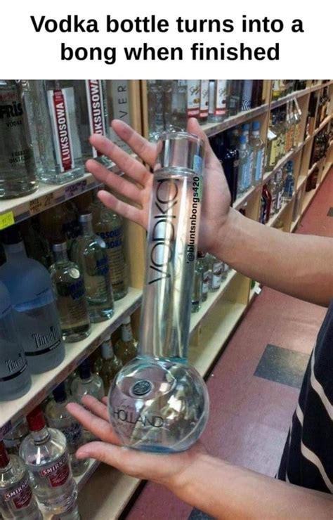 What If You Used Vodka Instead Of Water In Bongs Meme By Sexyninja